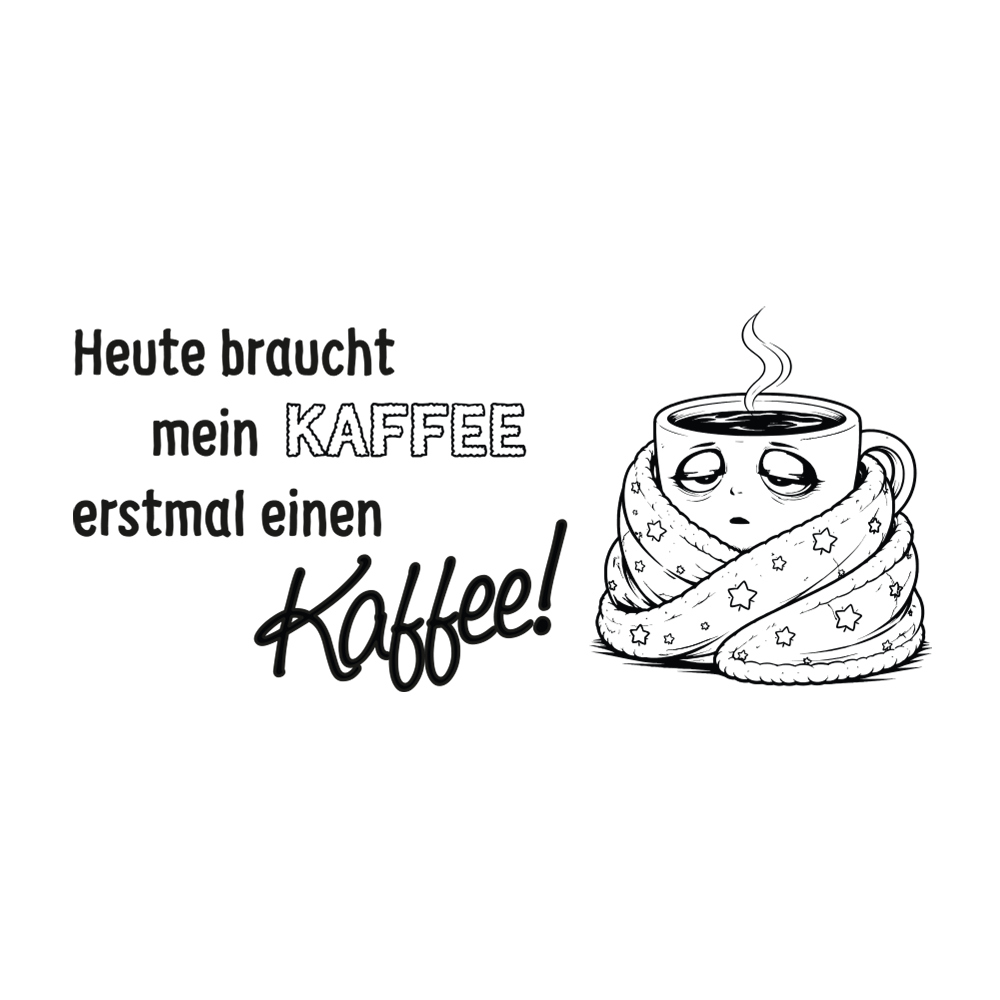 Tasse »Mein Kaffee braucht Kaffee«